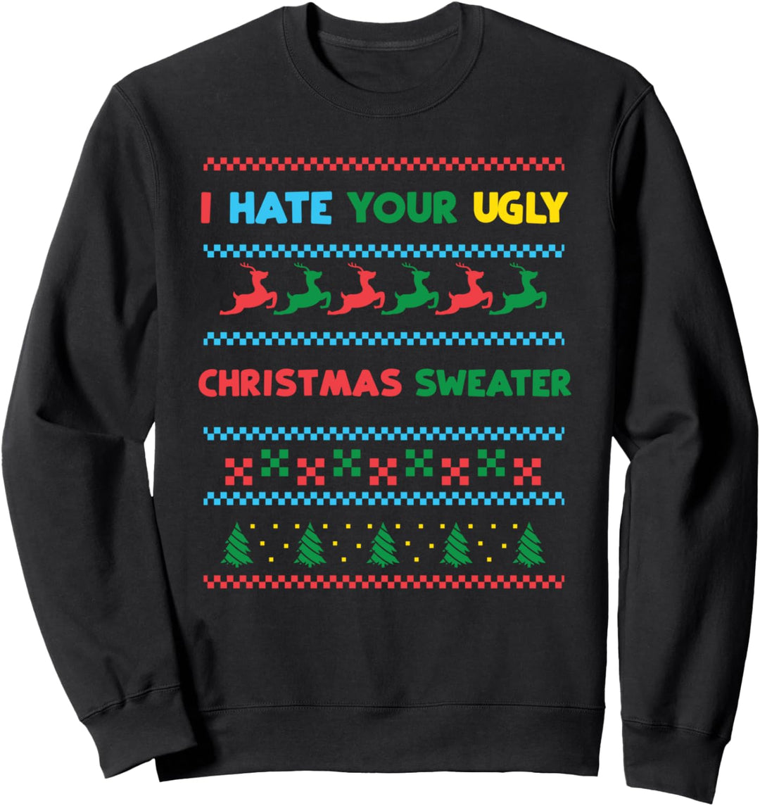 I Hate Your Ugly Christmas Sweater Lustiges Hässliches Sweatshirt