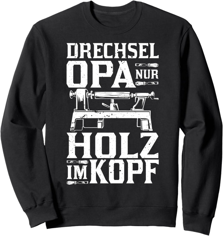 Drechselarbeiten Holzarbeiter Drechselzubehör Drechsler Sweatshirt