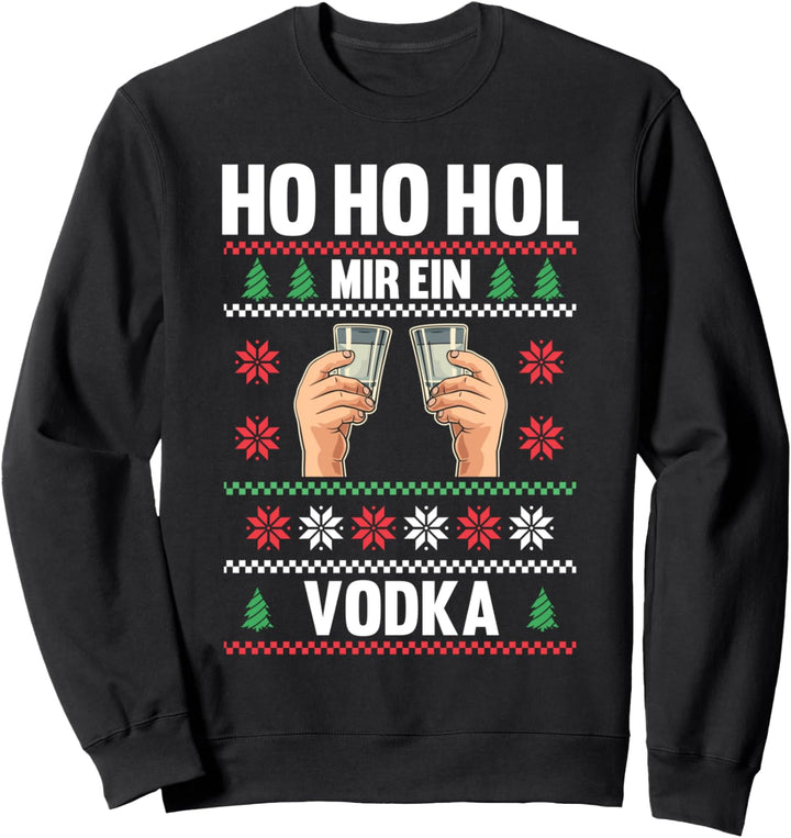 Ho ho hol mir mal ein Vodka Weihnachten Sweatshirt