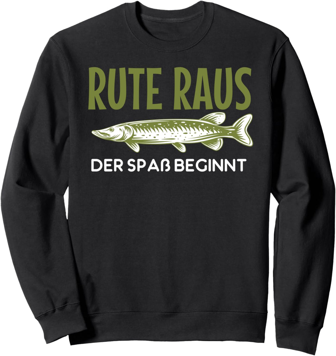 Rute raus, der Spass beginnt, Fisch, Meer, See, Angeln Sweatshirt