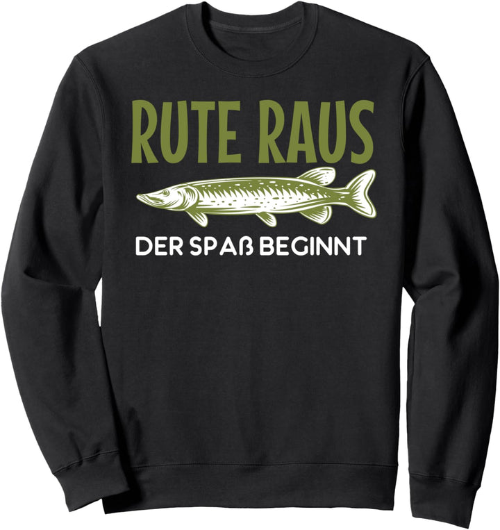 Rute raus, der Spass beginnt, Fisch, Meer, See, Angeln Sweatshirt