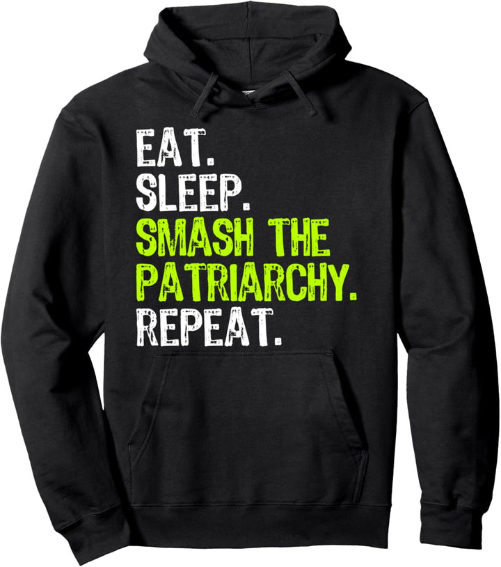 Eat Sleep Smash The Patriarchy Feminism Feminist Gift Pullover Hoodie