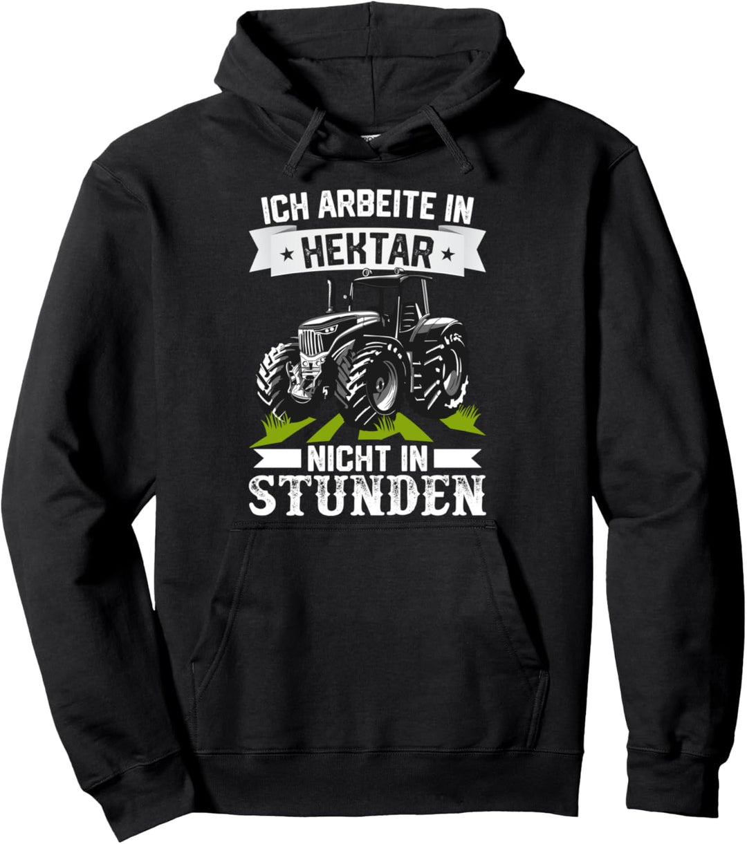 Ich arbeite in Hektar nicht in Stunden, Trecker Traktor Pullover Hoodie