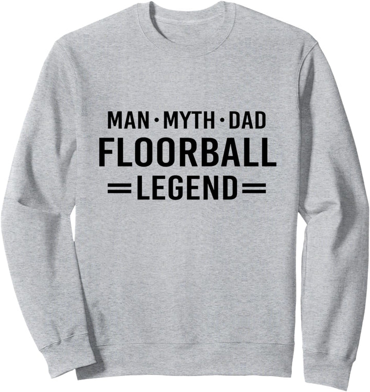 Man Myth Legend Dad Floorball Sweatshirt