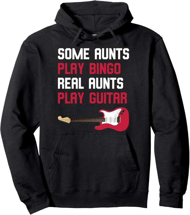Guitarist Gift Some Aunts Play Bingo Real Aunts Play Guitar Pullover Hoodie