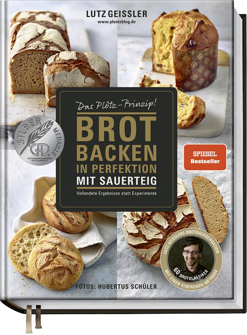 Brot backen in Perfektion mit Sauerteig - Das Plötz-Prinzip! - Vollendete Ergebnisse statt Experimen