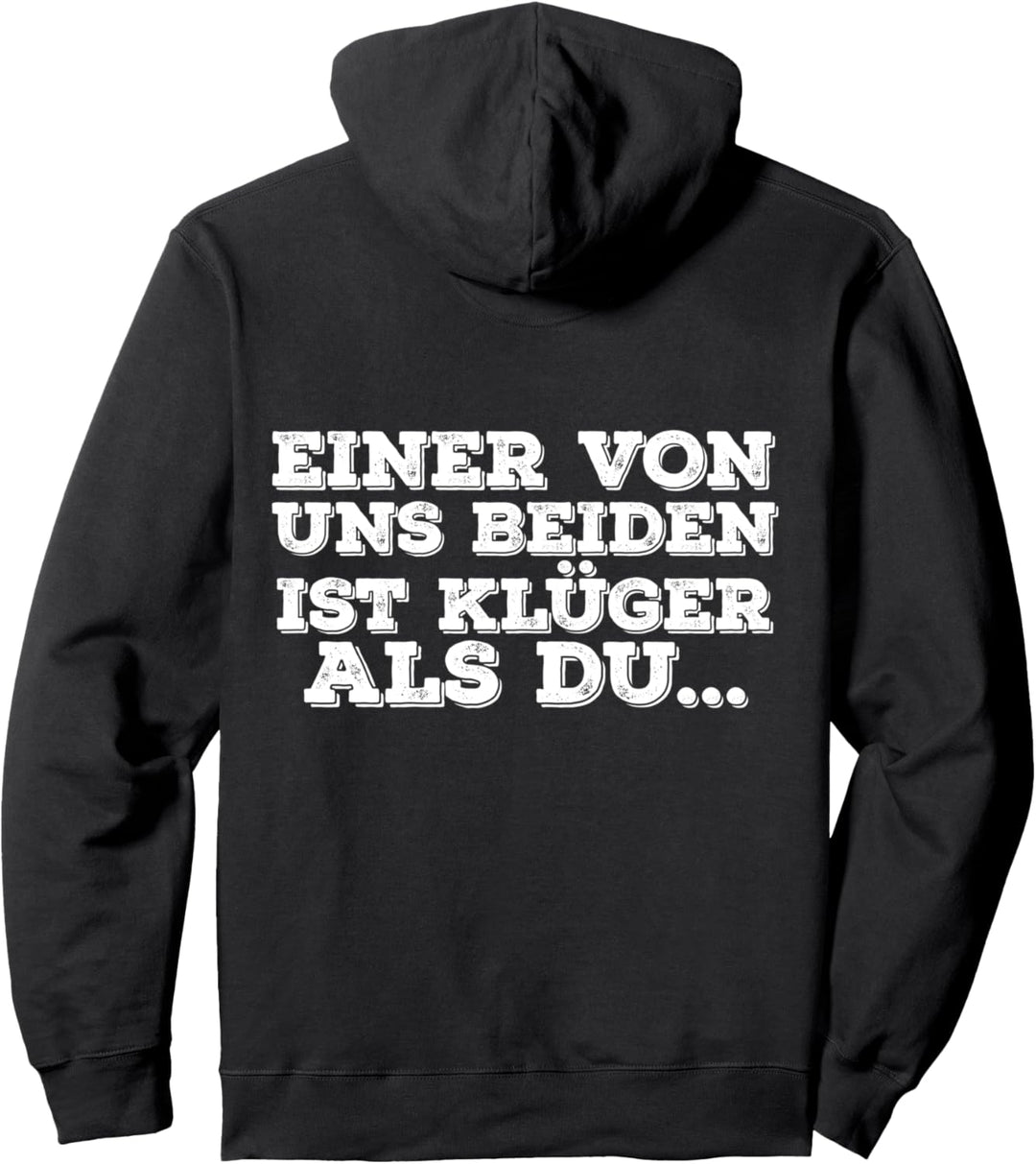 Einer Von Uns Beiden Ist Klüger Als Du - Sprüche Pullover Hoodie