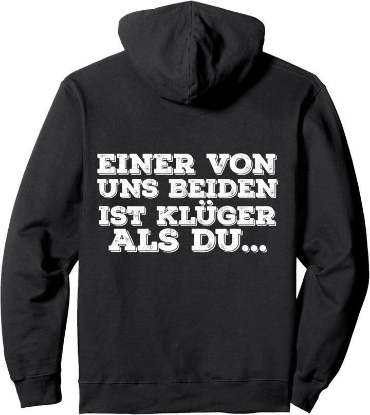 Einer Von Uns Beiden Ist Klüger Als Du - Sprüche Pullover Hoodie