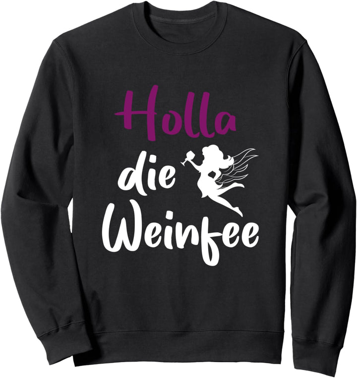 Vino - Holla die Weinfee - Weisswein - Wein Sweatshirt