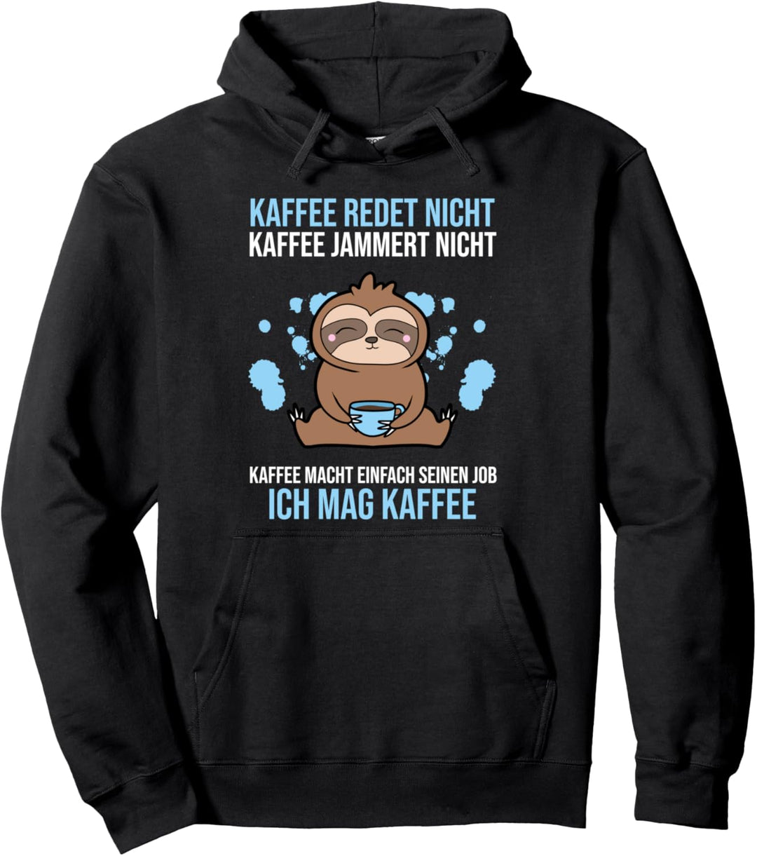 Kaffee redet nicht jammert nicht macht seinen Job mag Kaffee Pullover Hoodie