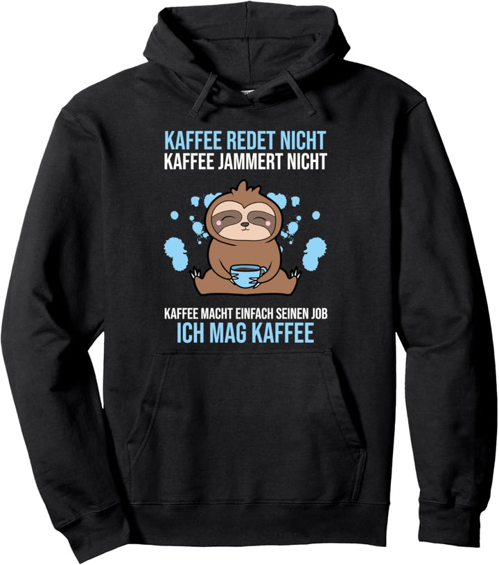 Kaffee redet nicht jammert nicht macht seinen Job mag Kaffee Pullover Hoodie