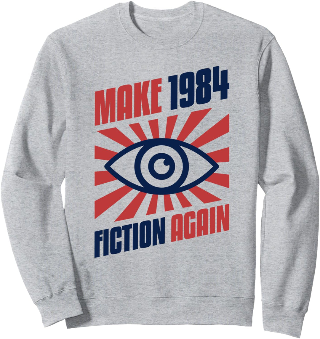 Make 1984 Fiction Again Freiheit Sweatshirt