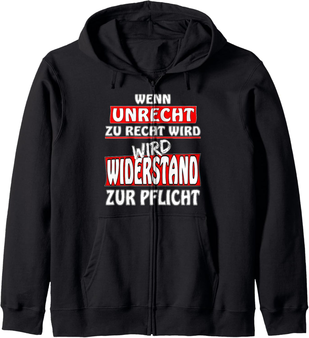 Wenn Unrecht zu Recht wird wird Widerstand zur Pflicht. Demo Kapuzenjacke