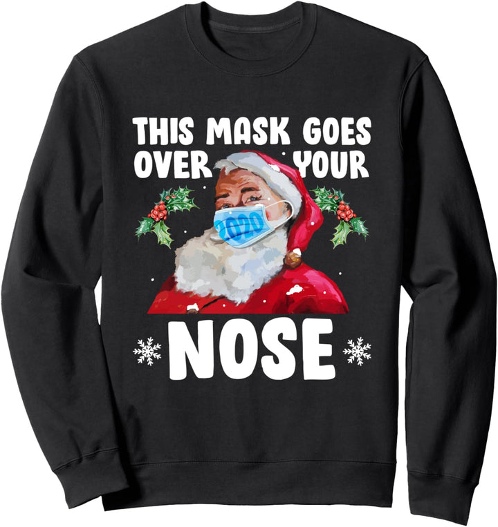 Maske geht über Ihre Nase Santa Funny Christmas Sweatshirt