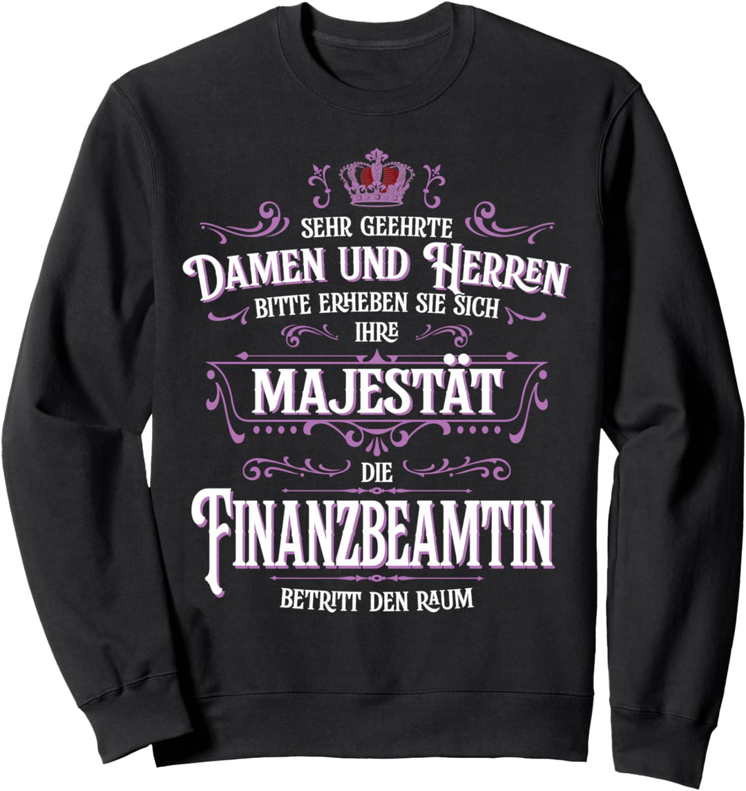 Ihre Majestät die Finanzbeamtin betritt den Raum Beruf Damen Sweatshirt