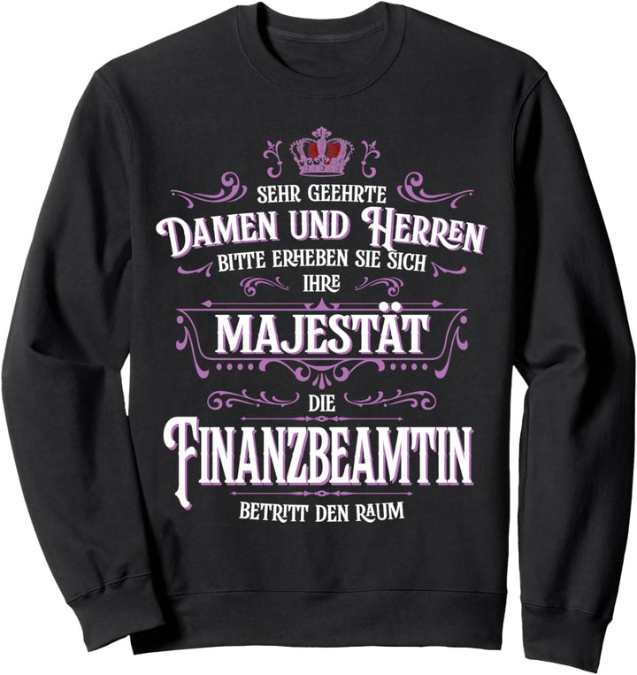 Ihre Majestät die Finanzbeamtin betritt den Raum Beruf Damen Sweatshirt