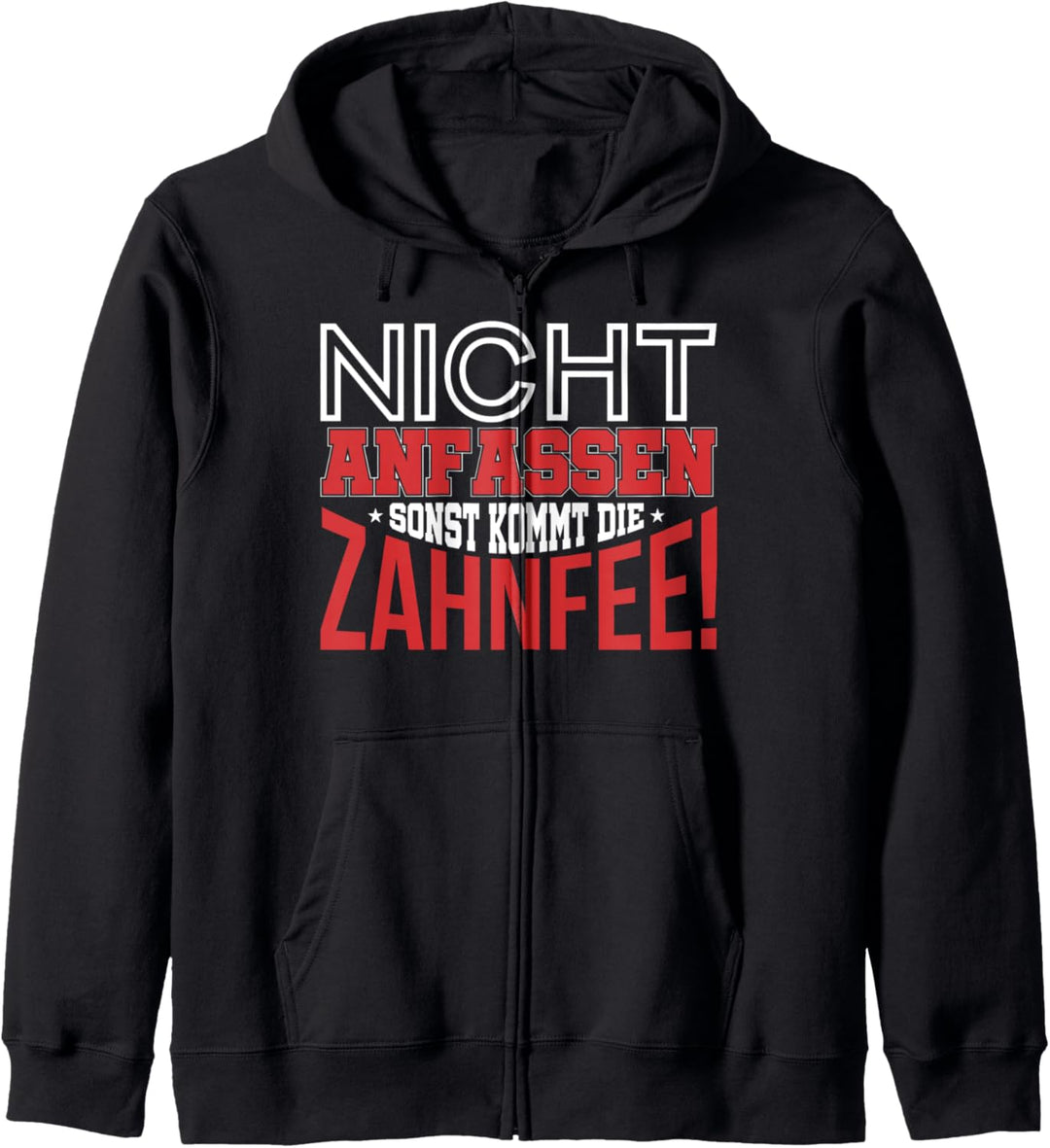 Nicht anfassen sonst kommt die Zahnfee Spruch Geschenkidee Kapuzenjacke