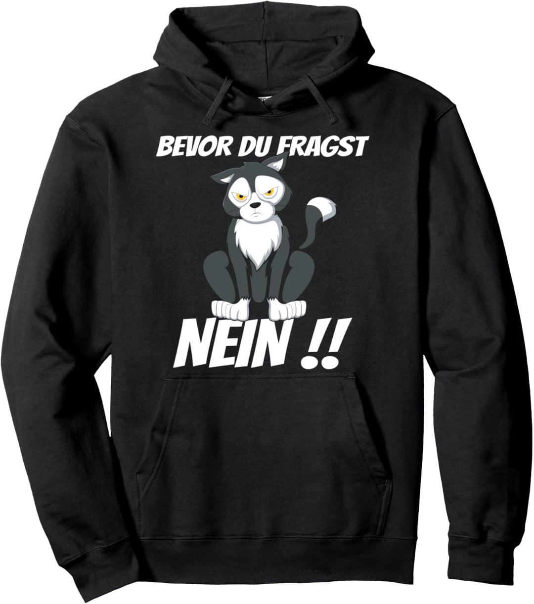Bevor du fragst NEIN, Katze, Lustiges Motiv Spruch Pullover Hoodie