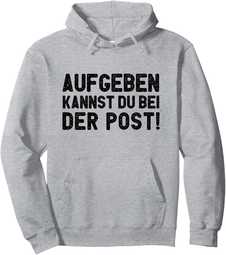 Aufgeben Kannst Du Bei der Post Pullover Hoodie