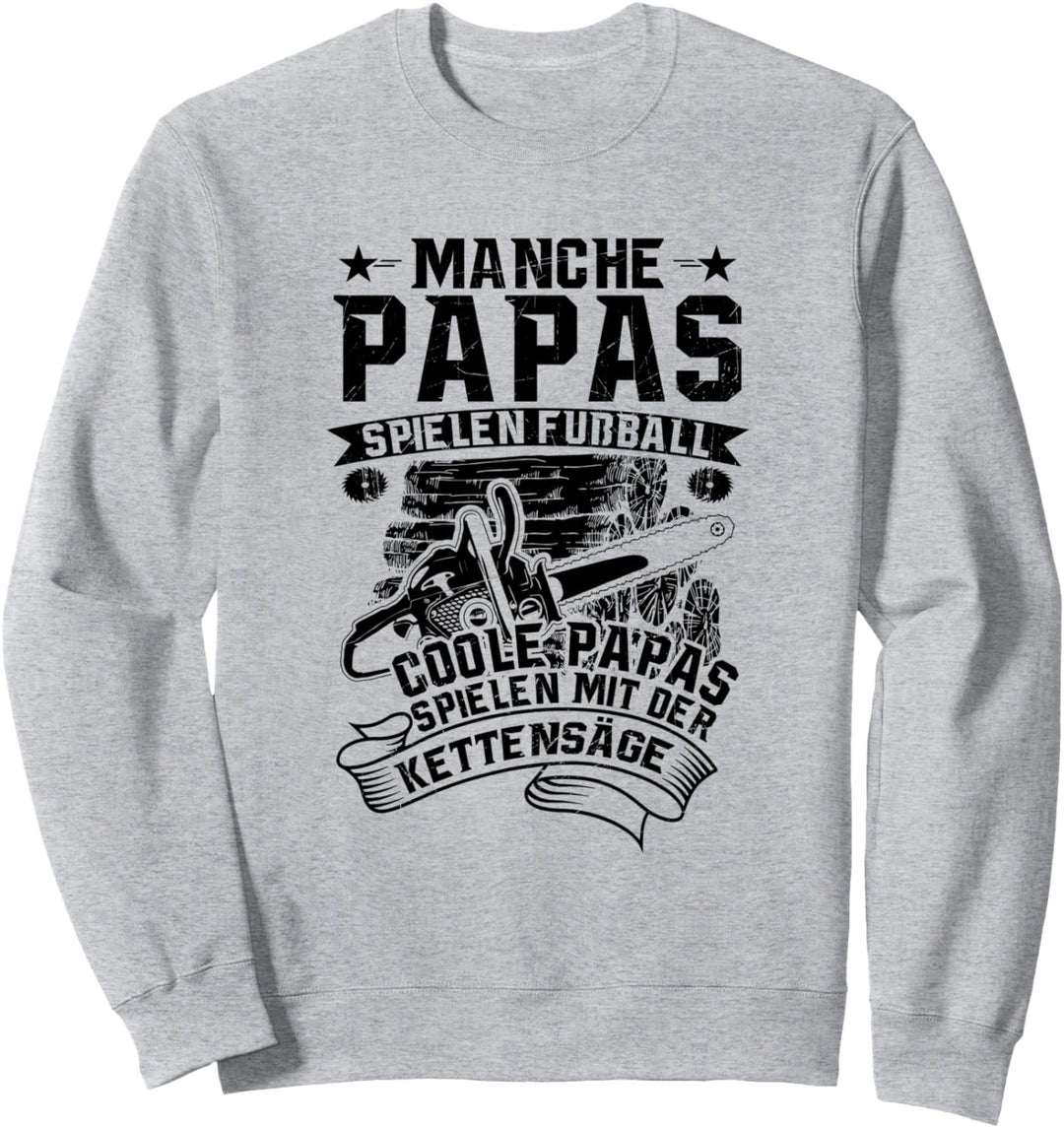 Holzfäller Forst Wald Lustiges Holz - Coole Papas Kettensäge Sweatshirt