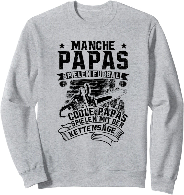 Holzfäller Forst Wald Lustiges Holz - Coole Papas Kettensäge Sweatshirt