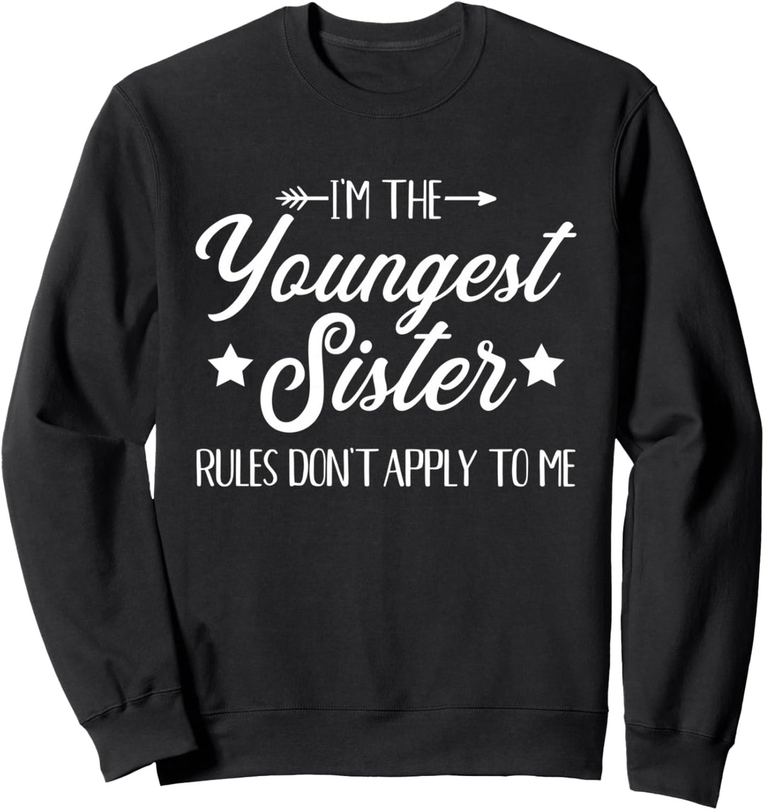 Jüngste Schwester lustiger Spruch Sweatshirt