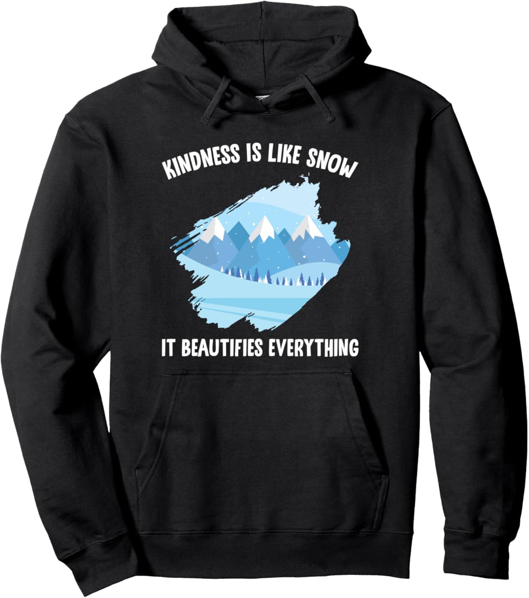 Schnee - Kindness Is Like Snow, It Beautifies Everything - Ski Pullover Hoodie