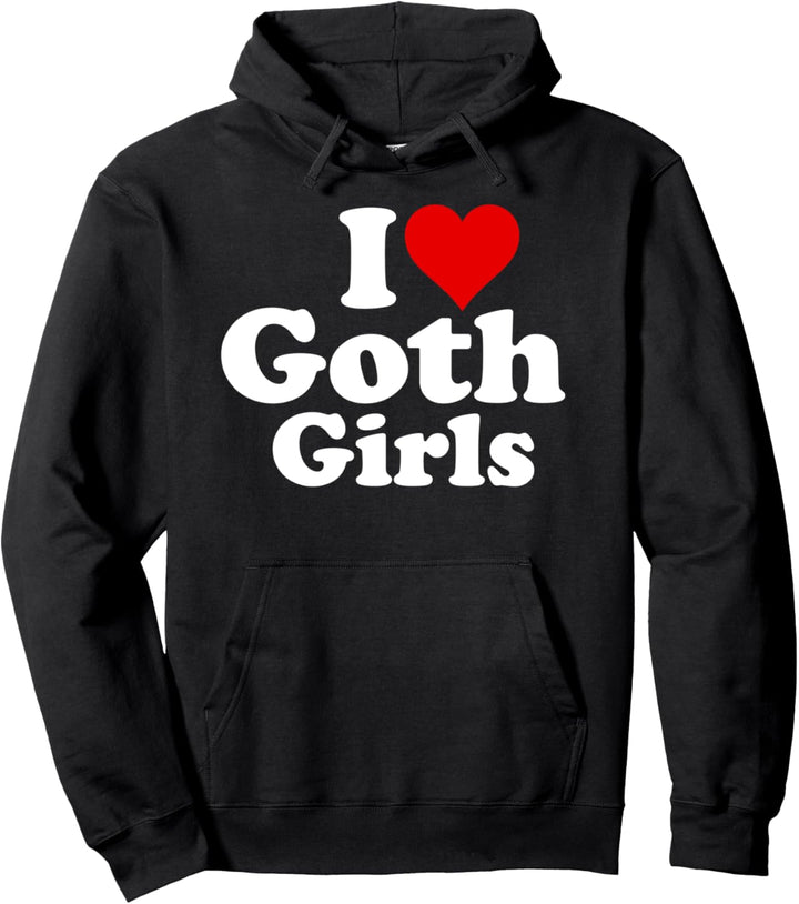 "I Love Heart Goth Girls" Pullover Hoodie