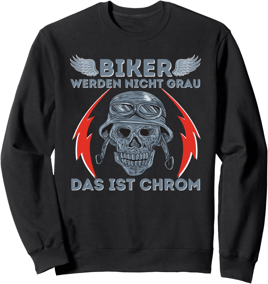 Biker werden nicht grau - Chrom Motorrad Motorradfahrer Sweatshirt