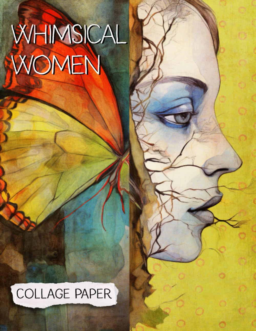 Whimsical Women Collage Paper: 25 Beautiful Unique Sheets For Collage, Mixed-Media Art, Journaling,