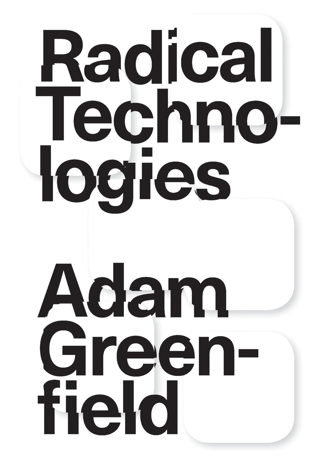 Radical Technologies: The Design of Everyday Life, Gebundenes Buch