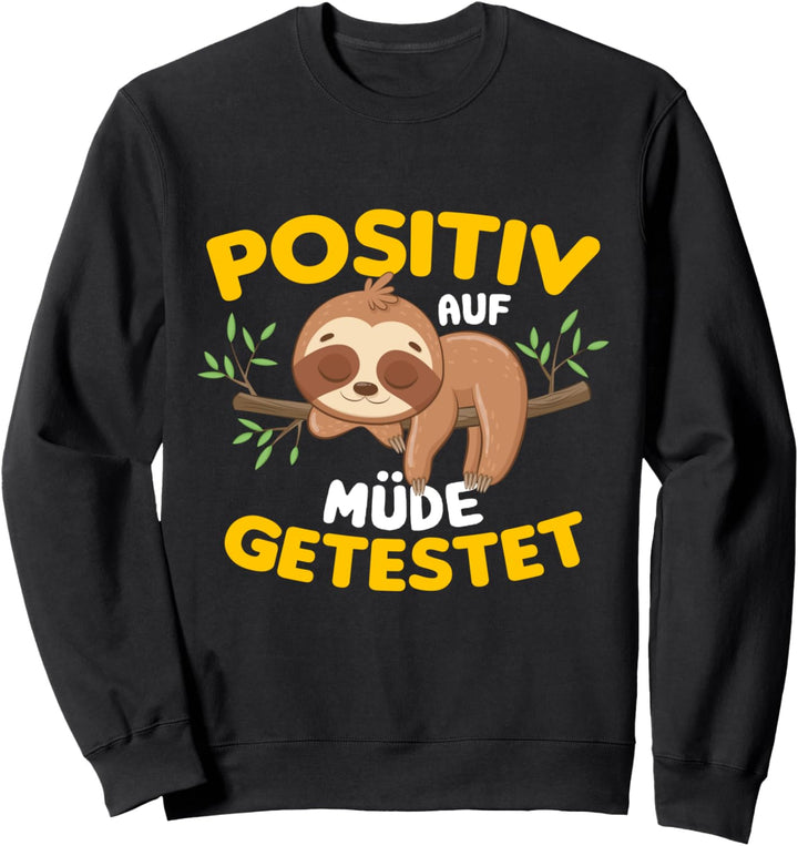 Faultier Positiv auf Müde Getestet Sweatshirt