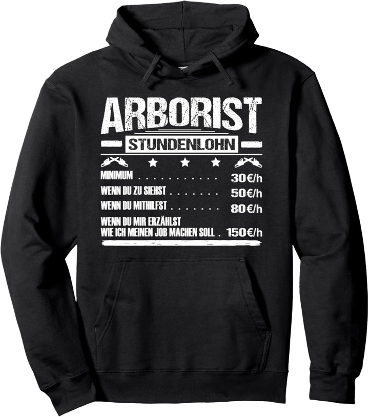 Baumpfleger Stundenlohn Arborist Baumpflege Forstwirtschaft Pullover Hoodie