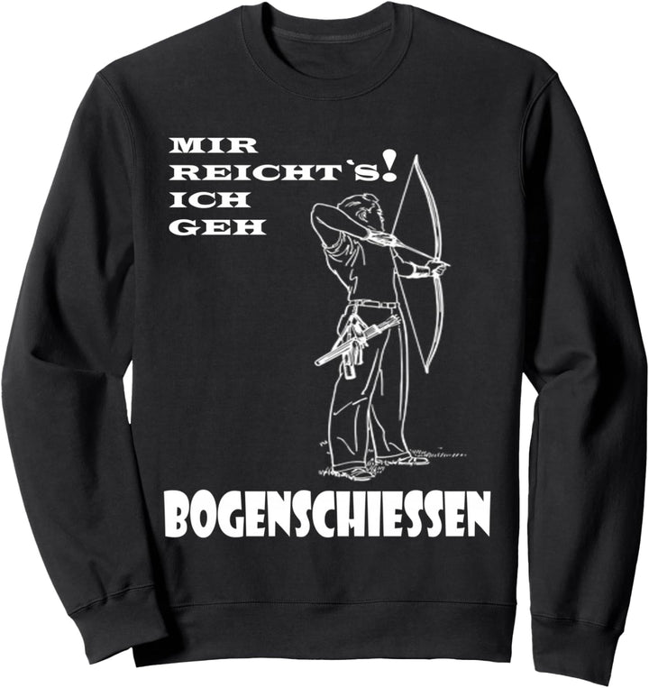 mir reichts ich geh Bogenschiessen Sweatshirt