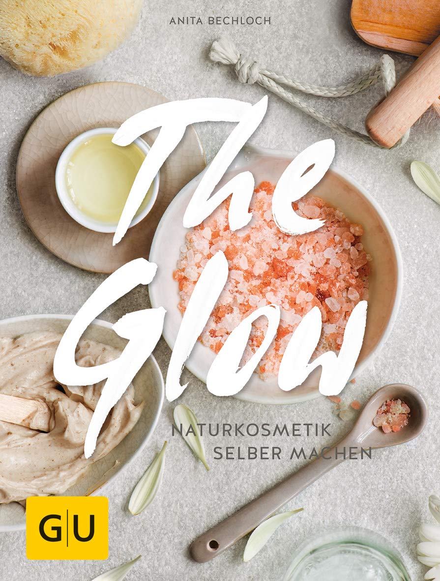 The Glow - Naturkosmetik selber machen (GU Grüne Reihe), Gebundenes Buch