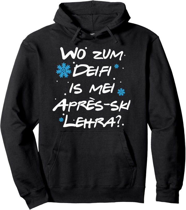 Wo Zum Deifi is Mei Après-Ski Lehra, Lustiges Après-Ski Pullover Hoodie