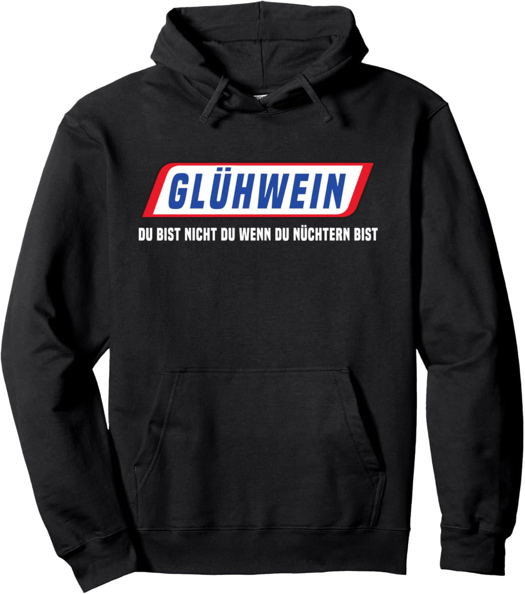 Glühwein Punsch Du Bist Nicht Du Wenn Du Nüchtern Bist Pullover Hoodie