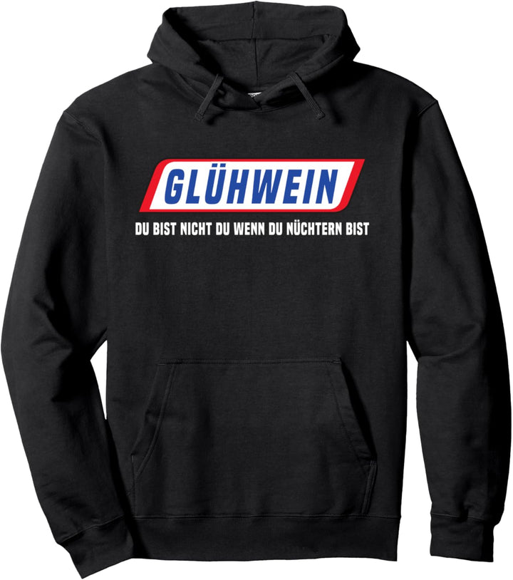 Glühwein Punsch Du Bist Nicht Du Wenn Du Nüchtern Bist Pullover Hoodie