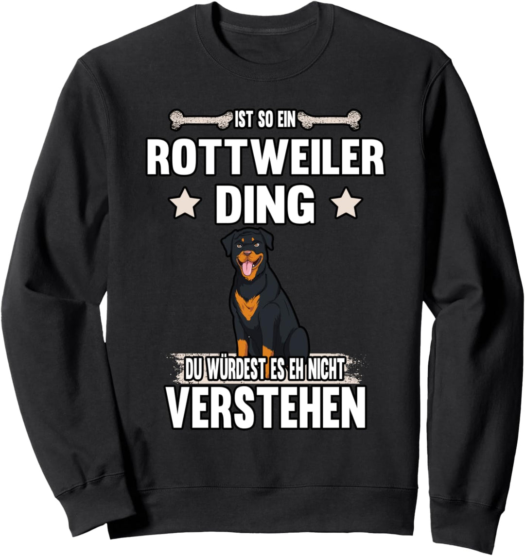 Ist so ein Rottweiler Ding Hund Spruch Sweatshirt
