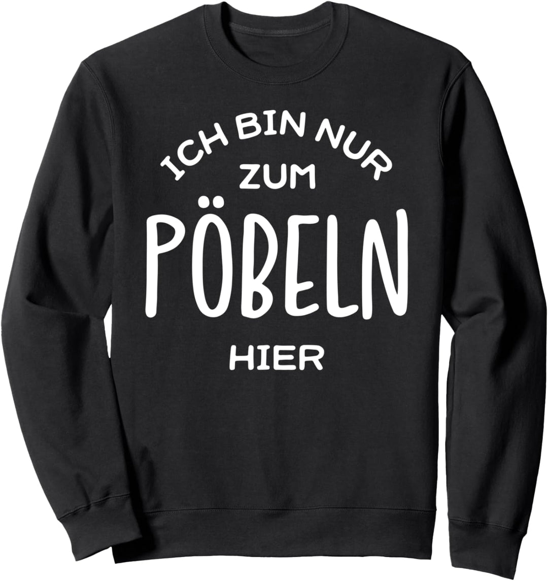 Ich bin nur zum Pöbeln hier Sprüche Damen Geschenk Sweatshirt