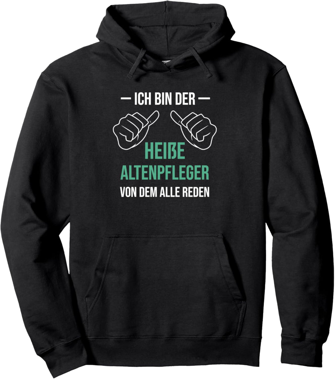 Ich Bin Der Heisse Altenpfleger Lustig Pflegeheim Altersheim Pullover Hoodie