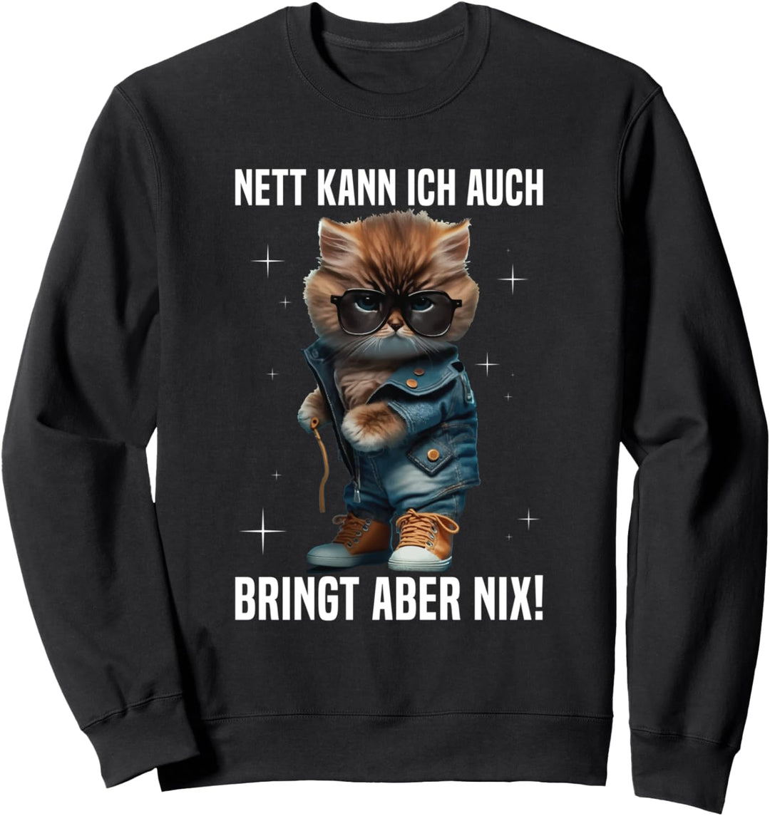 Nett Kann Ich Auch Bringt Aber Nix Katze Lustig Statement Sweatshirt