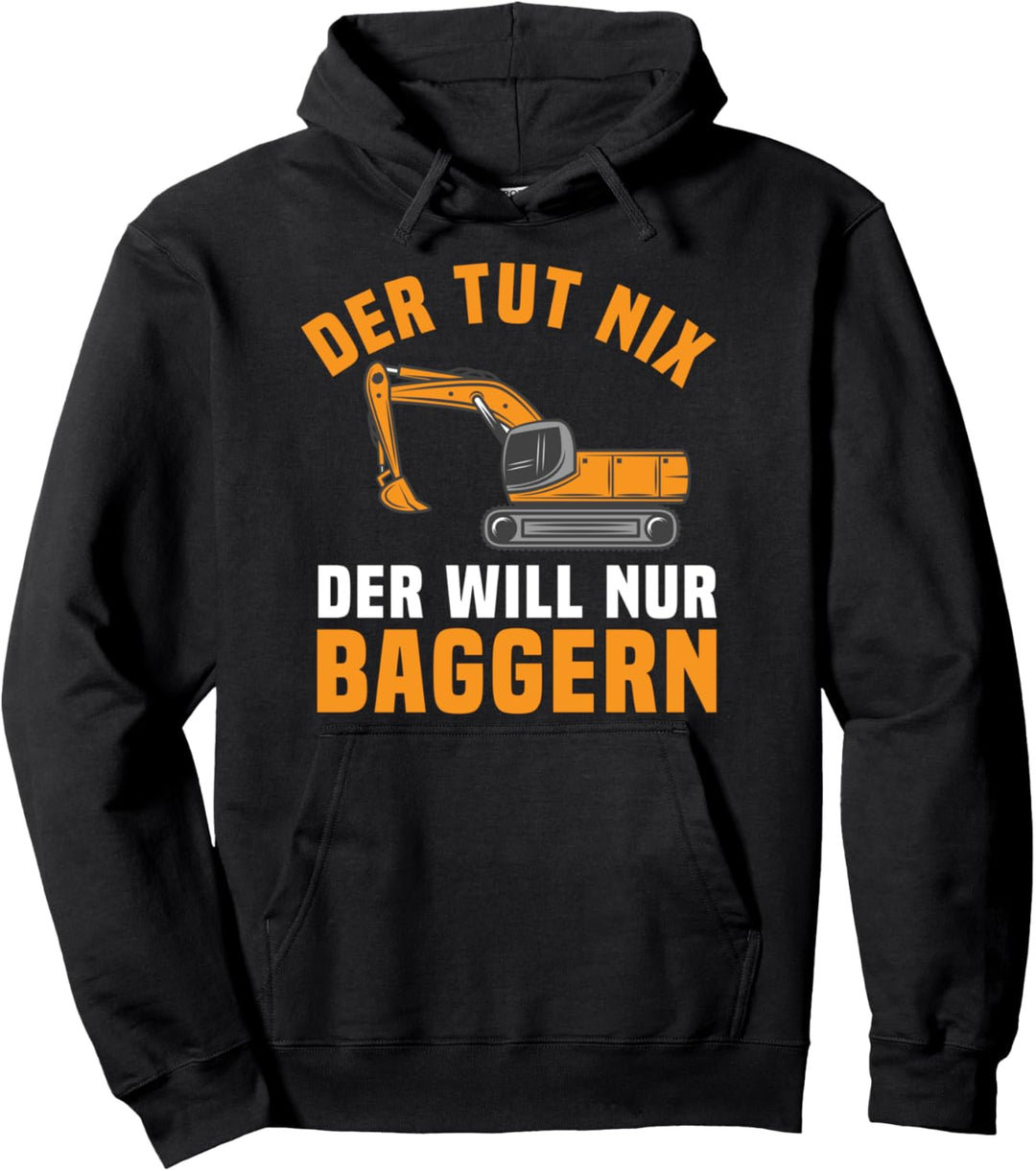 Der Tut Nix Der Will Nur Baggern Baggerführer Geschenk Pullover Hoodie