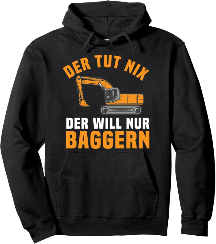 Der Tut Nix Der Will Nur Baggern Baggerführer Geschenk Pullover Hoodie
