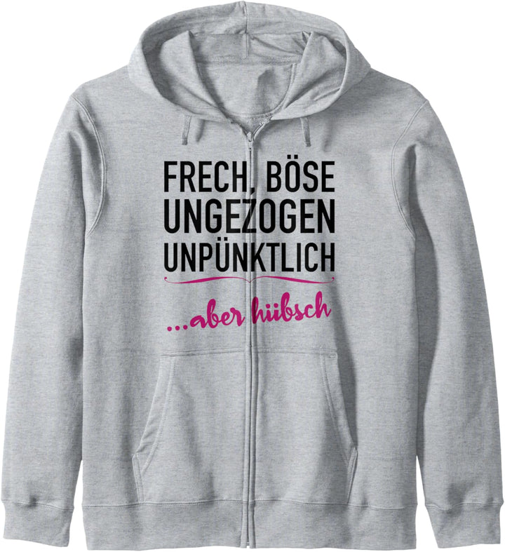 Frech, Böse, Ungezogen, Unpünktlich aber Hübsch Kapuzenjacke