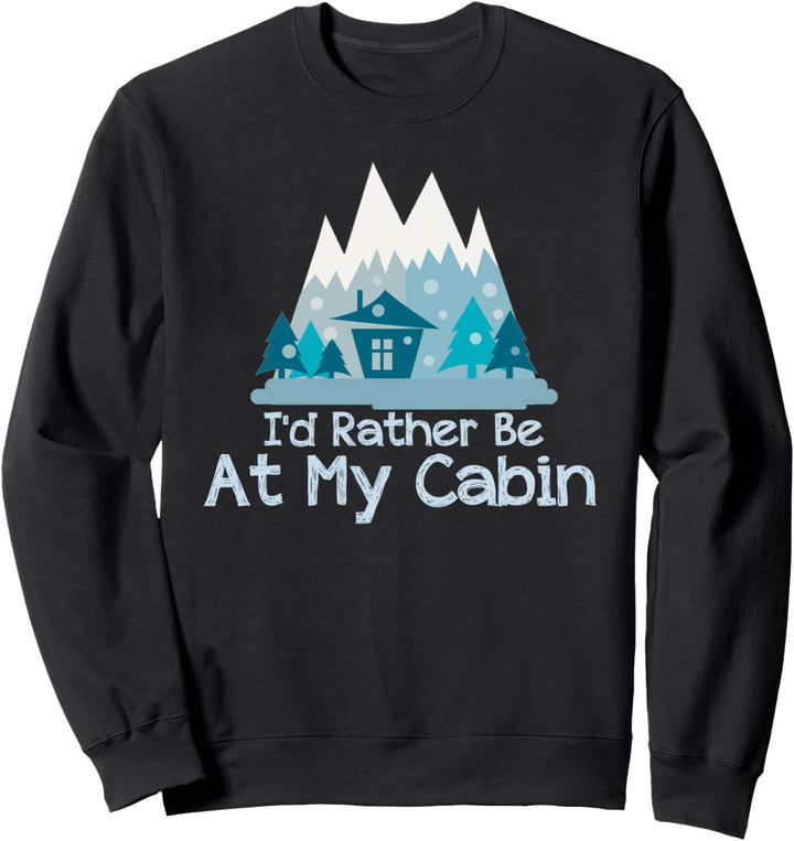I'd Rather Be At My Cabin Schneebedeckte Bergbäume Sweatshirt
