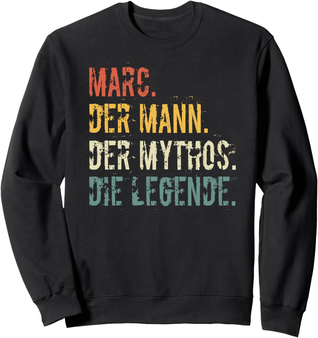 Vorname Marc Der Mann Der Mythos Die Legende Sprüche Fun Sweatshirt