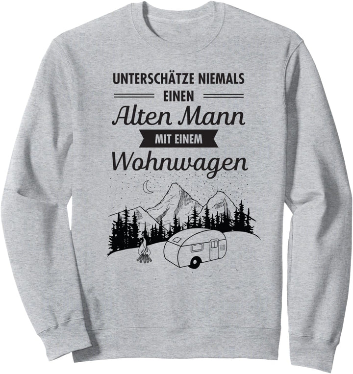 Alter Mann Mit Wohnwagen, Lustiger Camper Camping Spruch Sweatshirt