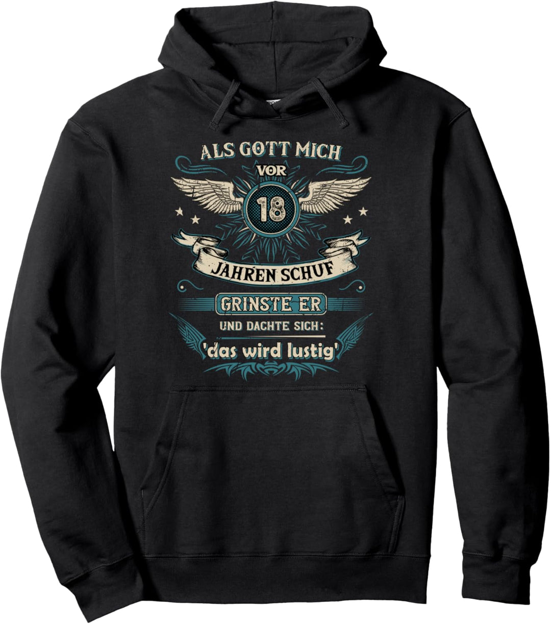 Als Gott mich vor 18 Jahren schuf grinste er das wird lustig Pullover Hoodie