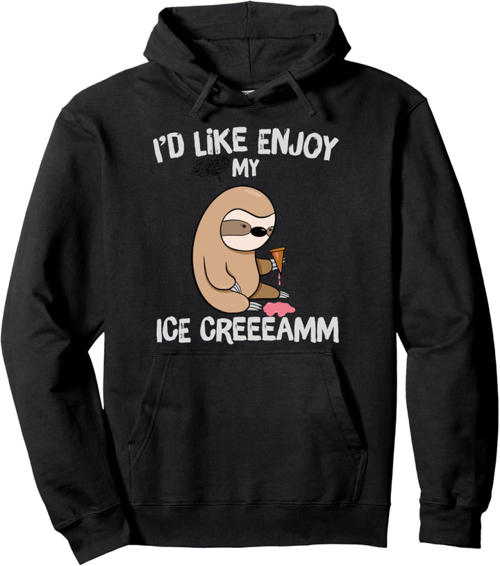 I'd like to enjoy my ice cream - Funny Sloth Pullover Hoodie